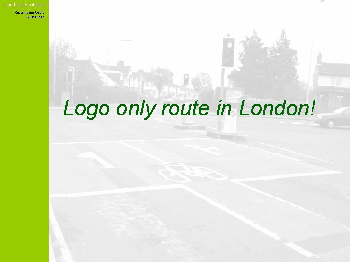 Cycling Scotland Revamping Cycle Guidelines Logo only route in London! 