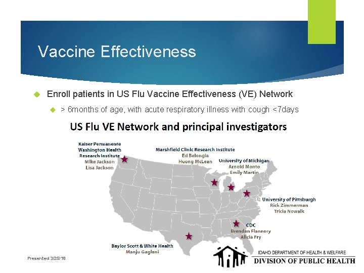 Vaccine Effectiveness Enroll patients in US Flu Vaccine Effectiveness (VE) Network > 6 months