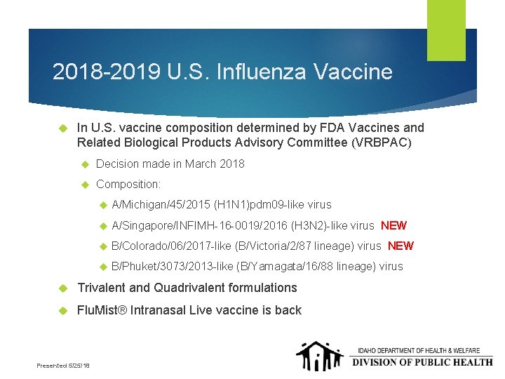 2018 -2019 U. S. Influenza Vaccine In U. S. vaccine composition determined by FDA