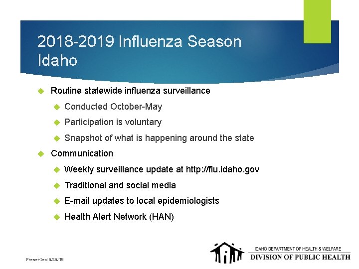 2018 -2019 Influenza Season Idaho Routine statewide influenza surveillance Conducted October-May Participation is voluntary