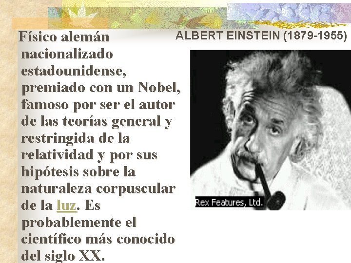  Físico alemán ALBERT EINSTEIN (1879 -1955) nacionalizado estadounidense, premiado con un Nobel, famoso