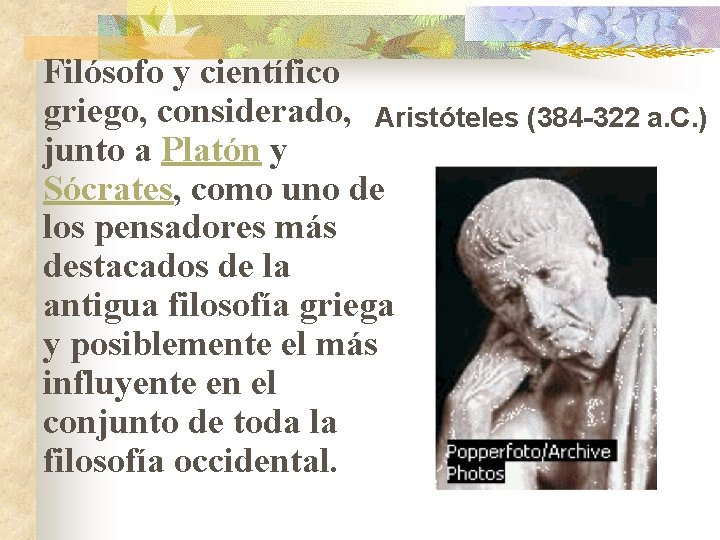  Filósofo y científico griego, considerado, Aristóteles (384 -322 a. C. ) junto a