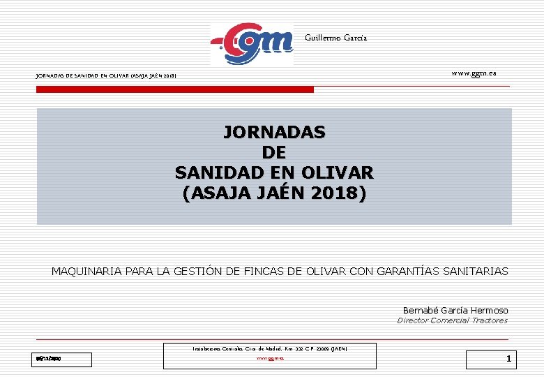 Guillermo García www. ggm. es JORNADAS DE SANIDAD EN OLIVAR (ASAJA JAÉN 2018) MAQUINARIA