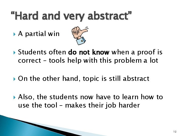 “Hard and very abstract” A partial win Students often do not know when a “Hard and very abstract” A partial win Students often do not know when a
