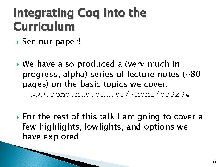 Integrating Coq into the Curriculum See our paper! We have also produced a (very Integrating Coq into the Curriculum See our paper! We have also produced a (very
