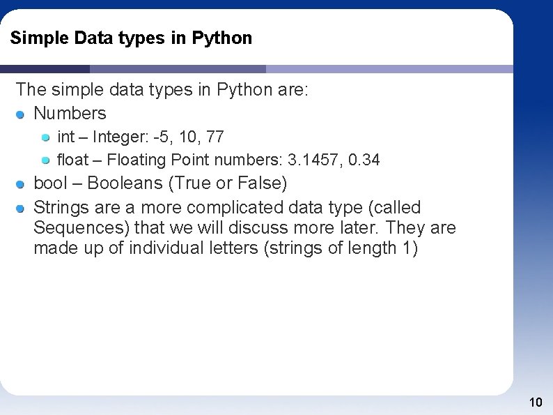 Simple Data types in Python The simple data types in Python are: Numbers int