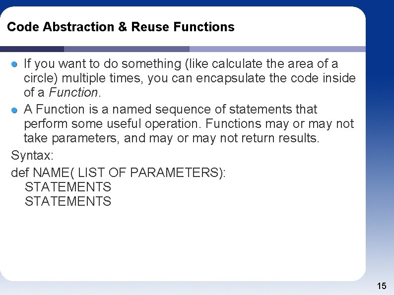 Code Abstraction & Reuse Functions If you want to do something (like calculate the