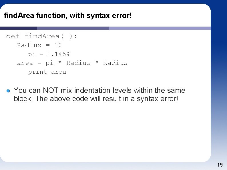 find. Area function, with syntax error! def find. Area( ): Radius = 10 pi