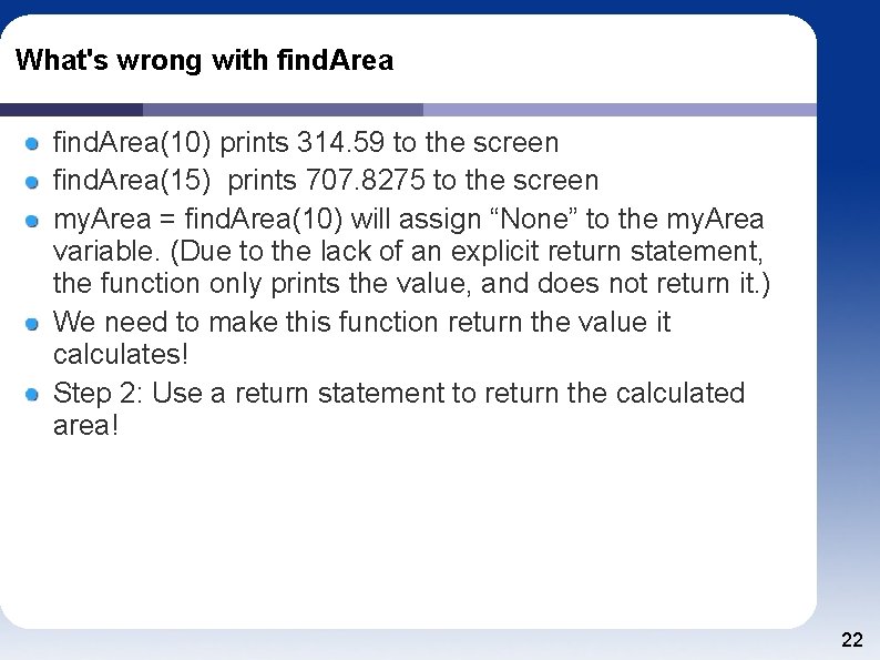 What's wrong with find. Area(10) prints 314. 59 to the screen find. Area(15) prints
