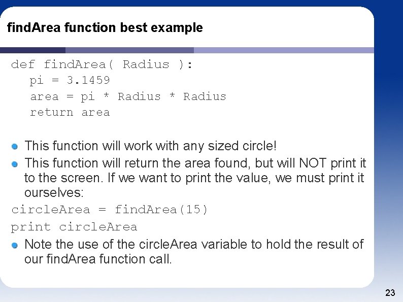 find. Area function best example def find. Area( Radius ): pi = 3. 1459