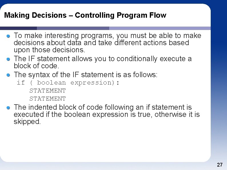 Making Decisions – Controlling Program Flow To make interesting programs, you must be able