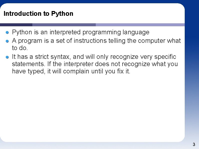 Introduction to Python is an interpreted programming language A program is a set of