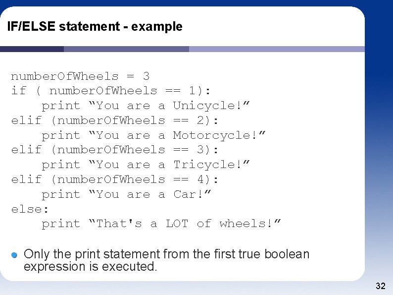 IF/ELSE statement - example number. Of. Wheels = 3 if ( number. Of. Wheels