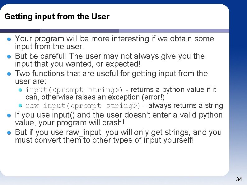 Getting input from the User Your program will be more interesting if we obtain