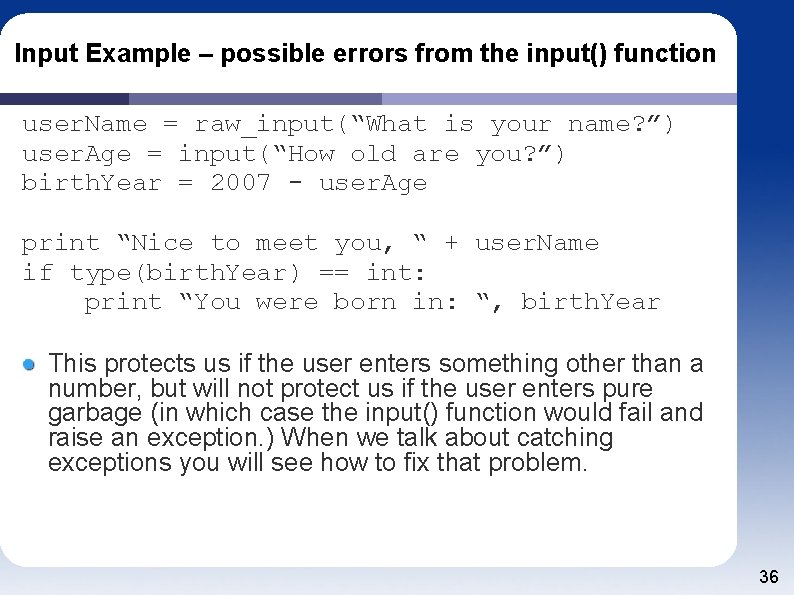 Input Example – possible errors from the input() function user. Name = raw_input(“What is