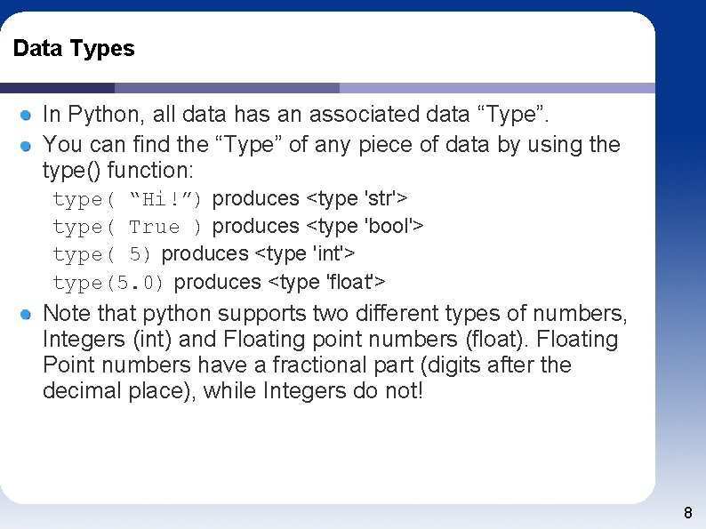 Data Types In Python, all data has an associated data “Type”. You can find