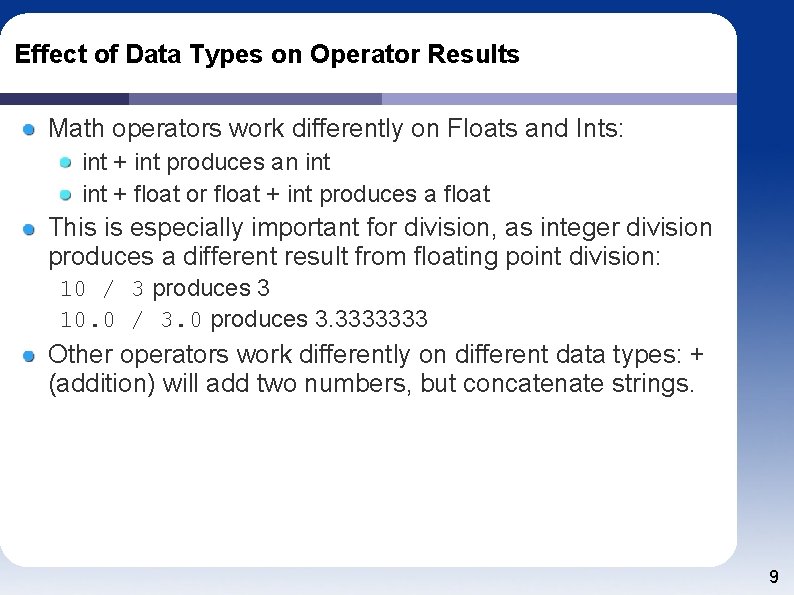 Effect of Data Types on Operator Results Math operators work differently on Floats and