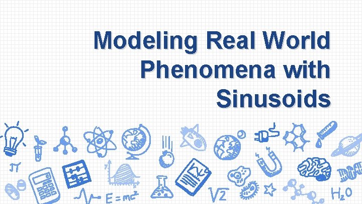 Modeling Real World Phenomena with Sinusoids 