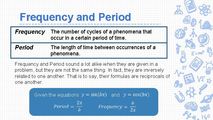 Frequency and Period Frequency The number of cycles of a phenomena that occur in