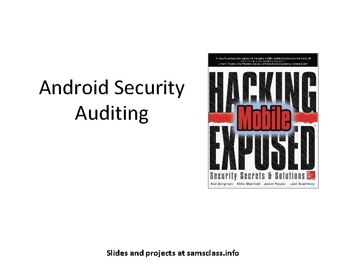 Android Security Auditing Slides and projects at samsclass. info 