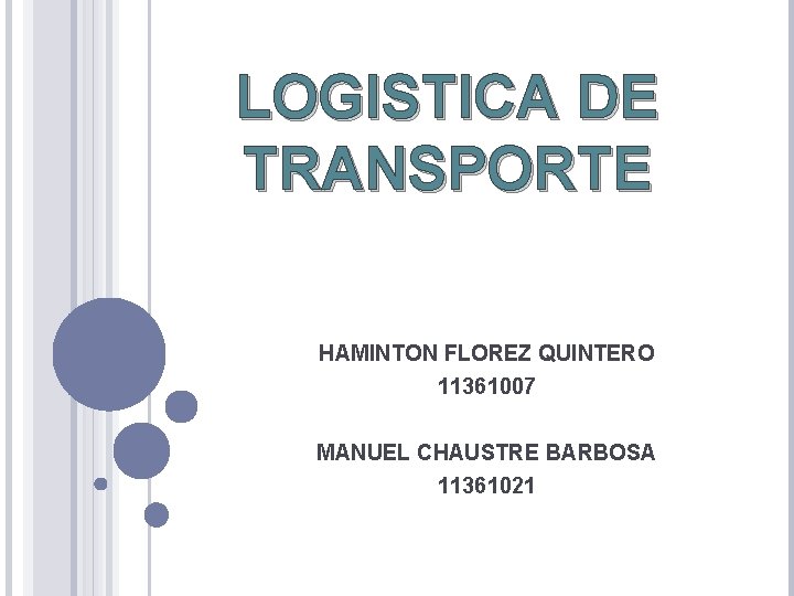 LOGISTICA DE TRANSPORTE HAMINTON FLOREZ QUINTERO 11361007 MANUEL CHAUSTRE BARBOSA 11361021 