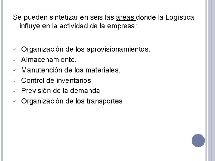 Se pueden sintetizar en seis las áreas donde la Logística influye en la actividad