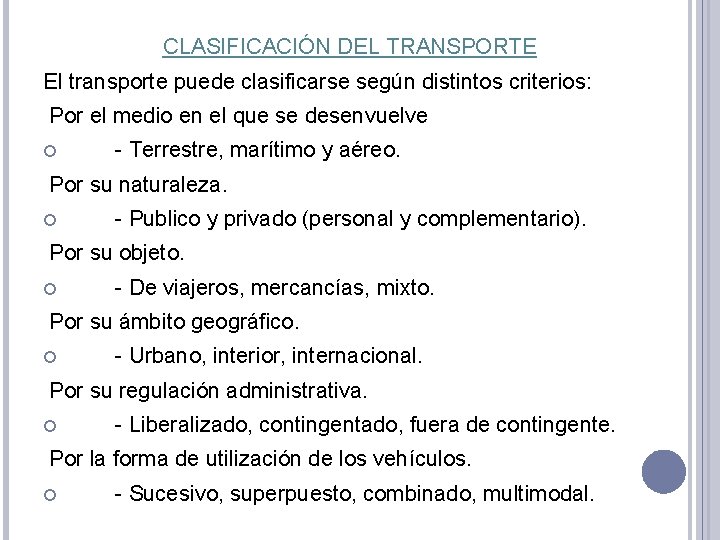 CLASIFICACIÓN DEL TRANSPORTE El transporte puede clasificarse según distintos criterios: Por el medio en