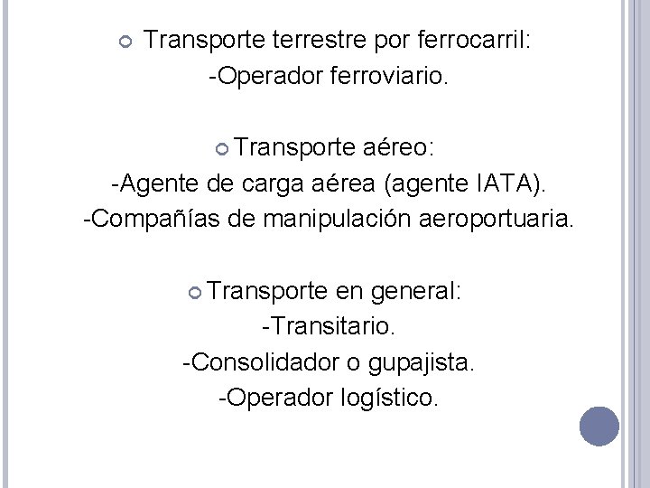  Transporte terrestre por ferrocarril: -Operador ferroviario. Transporte aéreo: -Agente de carga aérea (agente