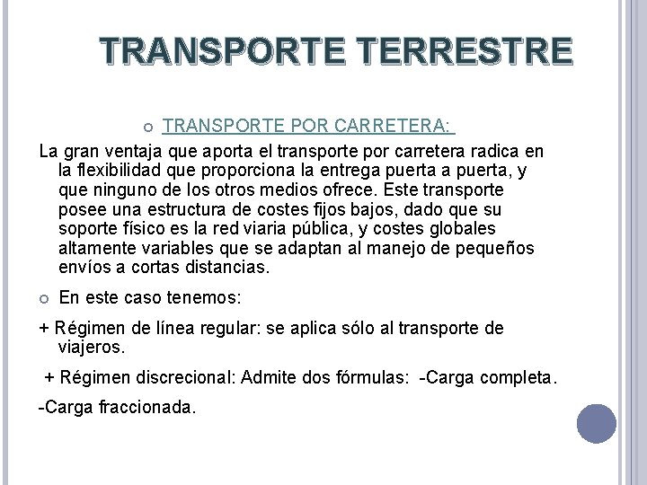 TRANSPORTE TERRESTRE TRANSPORTE POR CARRETERA: La gran ventaja que aporta el transporte por carretera