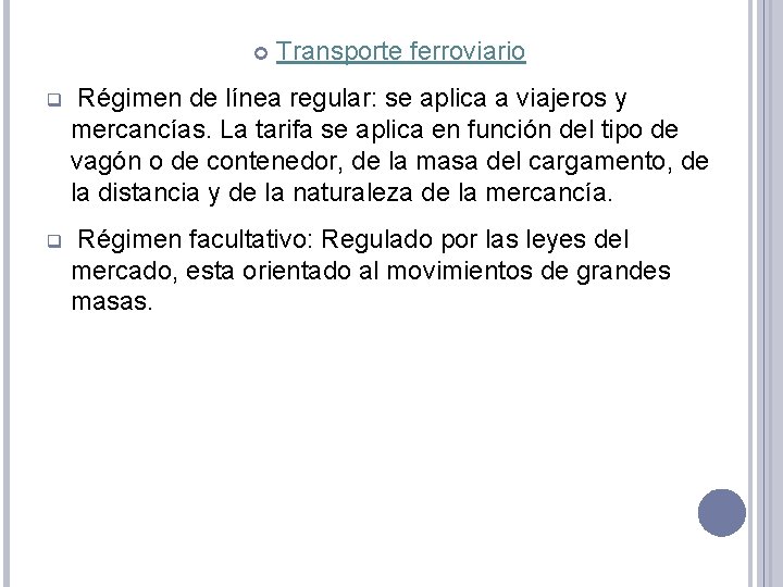  Transporte ferroviario q Régimen de línea regular: se aplica a viajeros y mercancías.