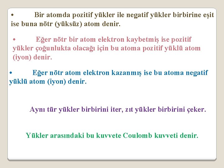  • Bir atomda pozitif yükler ile negatif yükler birbirine eşit ise buna nötr