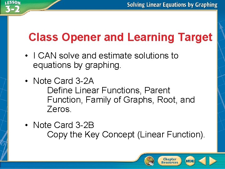 Class Opener and Learning Target • I CAN solve and estimate solutions to equations