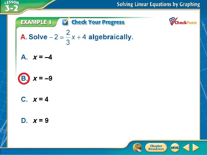 A. x = – 4 B. x = – 9 C. x = 4