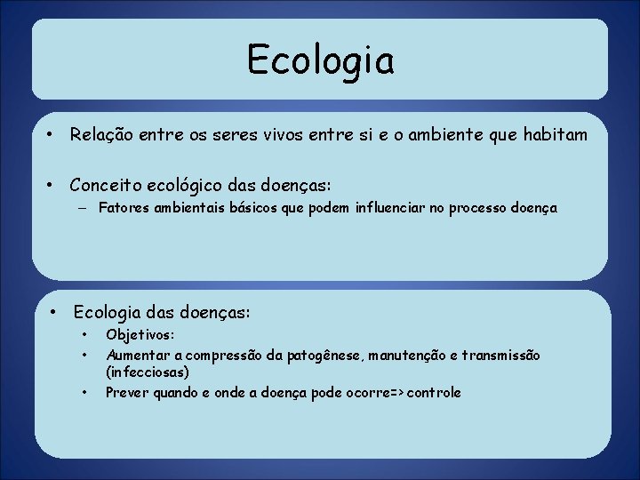 Ecologia • Relação entre os seres vivos entre si e o ambiente que habitam