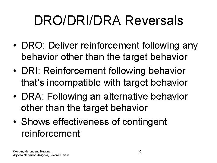 DRO/DRI/DRA Reversals • DRO: Deliver reinforcement following any behavior other than the target behavior
