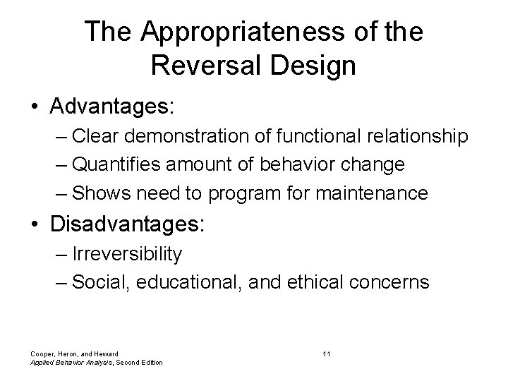 The Appropriateness of the Reversal Design • Advantages: – Clear demonstration of functional relationship