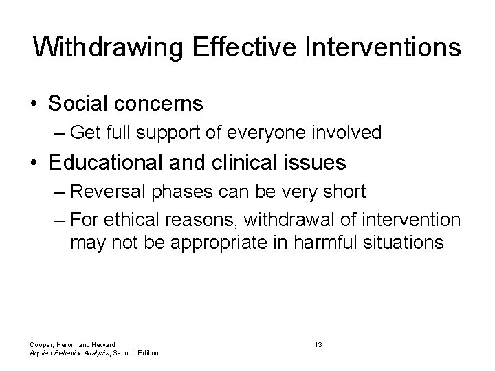 Withdrawing Effective Interventions • Social concerns – Get full support of everyone involved •