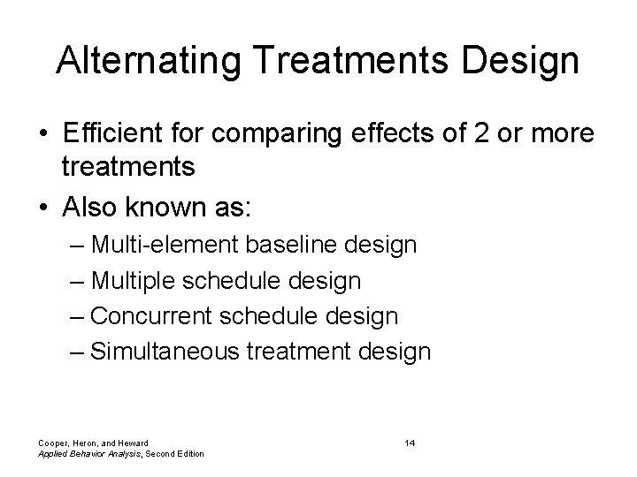 Alternating Treatments Design • Efficient for comparing effects of 2 or more treatments •