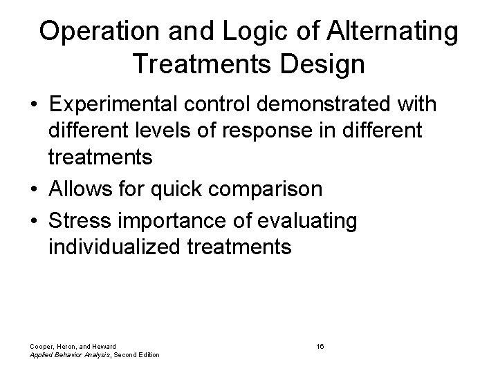 Operation and Logic of Alternating Treatments Design • Experimental control demonstrated with different levels