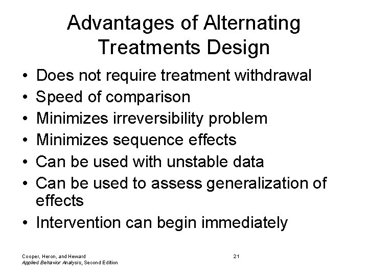 Advantages of Alternating Treatments Design • • • Does not require treatment withdrawal Speed