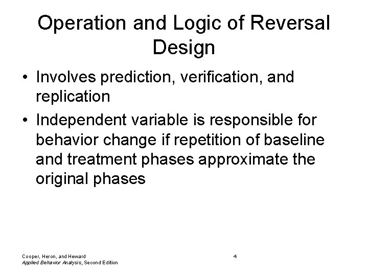 Operation and Logic of Reversal Design • Involves prediction, verification, and replication • Independent