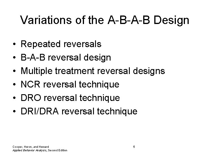 Variations of the A-B-A-B Design • • • Repeated reversals B-A-B reversal design Multiple