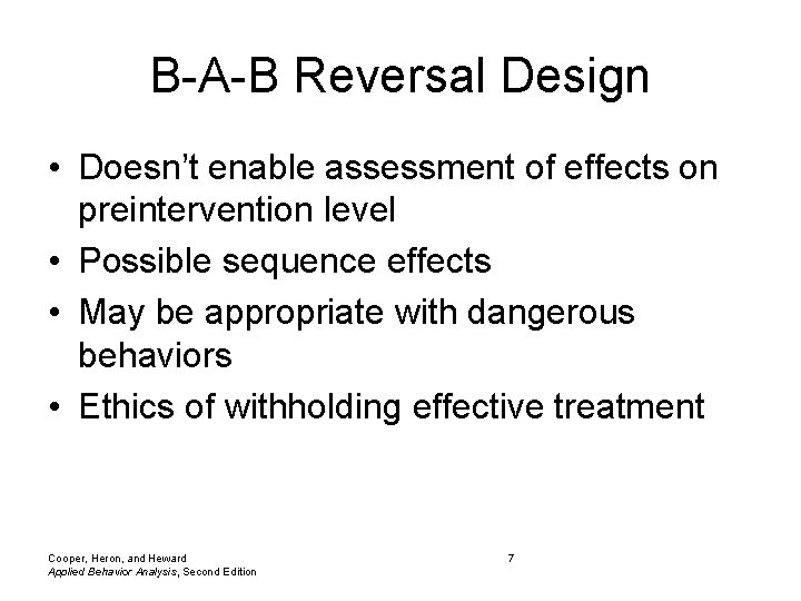 B-A-B Reversal Design • Doesn’t enable assessment of effects on preintervention level • Possible