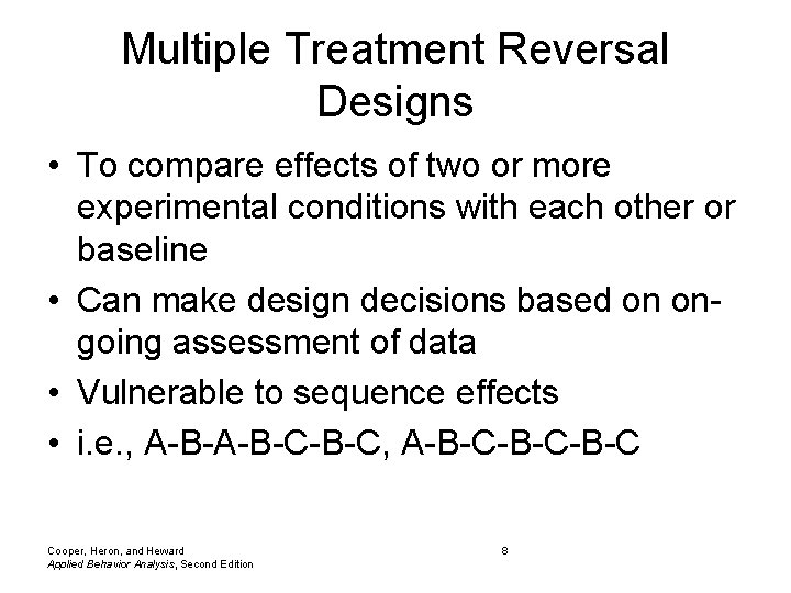 Multiple Treatment Reversal Designs • To compare effects of two or more experimental conditions