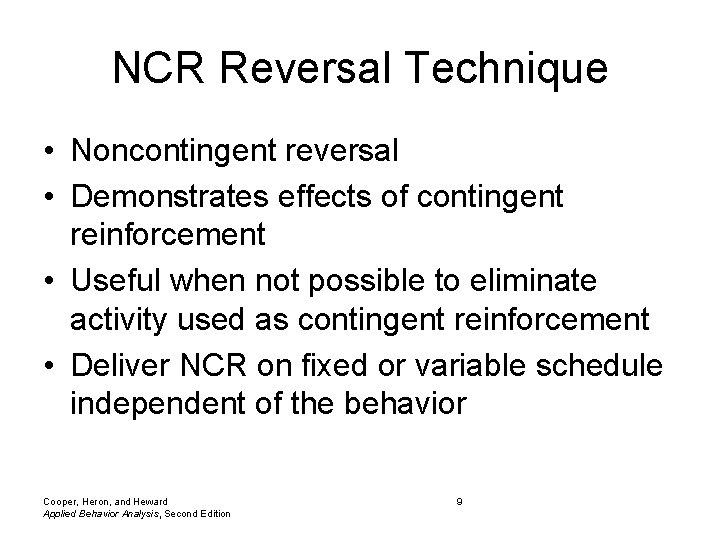 NCR Reversal Technique • Noncontingent reversal • Demonstrates effects of contingent reinforcement • Useful