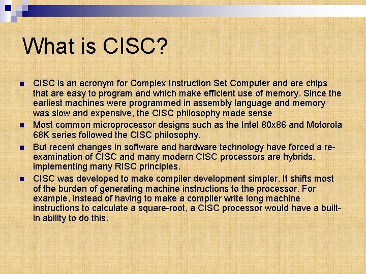 What is CISC? n n CISC is an acronym for Complex Instruction Set Computer