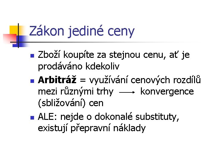 Zákon jediné ceny n n n Zboží koupíte za stejnou cenu, ať je prodáváno