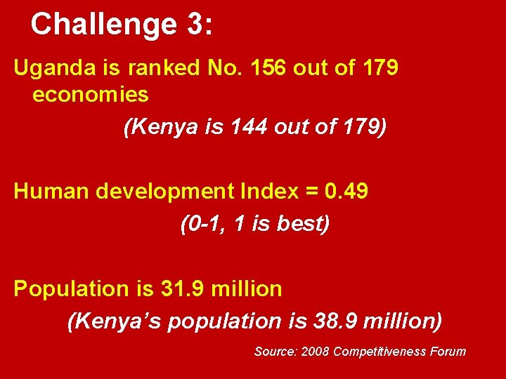 Challenge 3: Uganda is ranked No. 156 out of 179 economies (Kenya is 144