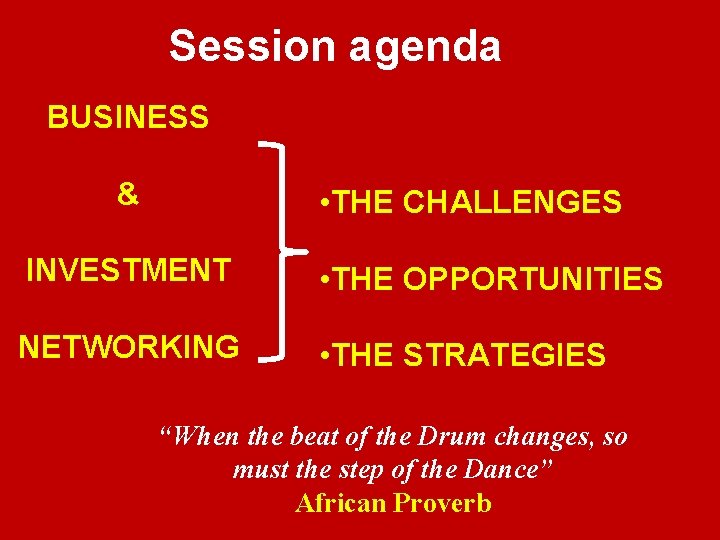 Session agenda BUSINESS & • THE CHALLENGES INVESTMENT • THE OPPORTUNITIES NETWORKING • THE