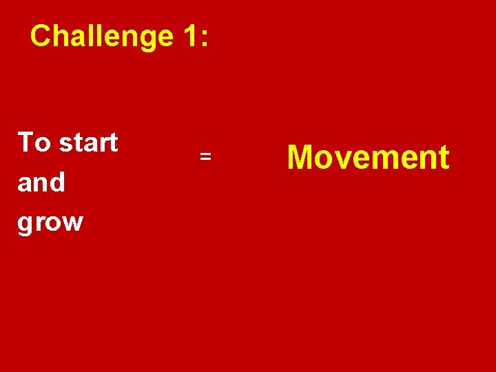 Challenge 1: To start and grow = Movement 